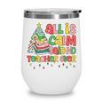 All Is Calm Said No Teacher Ever Book Christmas Tree Wine Tumbler