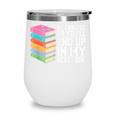 Be Careful Or You'Ll End Up In My Next Book Wine Tumbler
