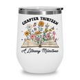 Chapter 13 A Literary Milestone 13th Birthday Book Lovers Wine Tumbler