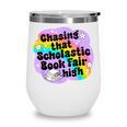 Chasing That Scholastic Book Fair High Book Lovers Wine Tumbler Chasing That Scholastic Book Fair High Book Lovers Wine Tumbler