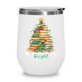 Christmas Books Make You Bright Librarian Teacher Book Lover Wine Tumbler