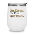 Classic Read Books Be Kind Stay Weird Positive Reader Premium Tri-Blend Wine Tumbler Classic Read Books Be Kind Stay Weird Positive Reader Premium Tri-Blend Wine Tumbler