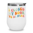 I Closed My Book To Be Here Book Lovers Library Reading Wine Tumbler