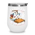 I Closed My Book To Be Here T-Shirt Book Lover Bookworm Wine Tumbler I Closed My Book To Be Here T-Shirt Book Lover Bookworm Wine Tumbler