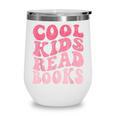 Cool Kids Read Books Library Book Reader Book Nerd Wine Tumbler