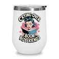 Crying Over Book Boyfriends Wine Tumbler Crying Over Book Boyfriends Wine Tumbler