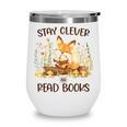 Cute Fox Stay Clever Read Books For Librarian Or Bookworm Wine Tumbler