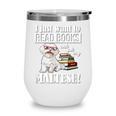 Cute Glasses Read Books & Pet My Maltese Lover Wine Tumbler