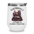 Dark Romance Book Emotionally Attached Fictional Characters Wine Tumbler Dark Romance Book Emotionally Attached Fictional Characters Wine Tumbler