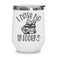 Dark Romance Shirt Women Smutt Book Merch I Have No Triggers Wine Tumbler