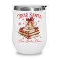 Dear Santa More Books Please Reading Book Lover Christmas Wine Tumbler