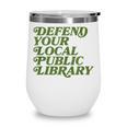 Defend Your Local Public Library For Book Lovers Wine Tumbler Defend Your Local Public Library For Book Lovers Wine Tumbler