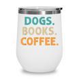 Dogs Books Coffee Book Lover Dogs Coffee Wine Tumbler