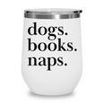 Dogs Books Naps Lovers Wine Tumbler Dogs Books Naps Lovers Wine Tumbler