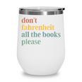 Don't Fahrenheit The Books Wine Tumbler