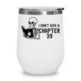I Don't Give a Chapter 39 Book Lover Reader Wine Tumbler I Don't Give a Chapter 39 Book Lover Reader Wine Tumbler