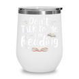 Don't Talk To Me I'm Reading Minimalist Book Lover Wine Tumbler Don't Talk To Me I'm Reading Minimalist Book Lover Wine Tumbler