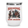 Dragon In A World Full Of Bookworms Be A Book Dragon Wine Tumbler