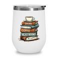 Drink Coffee Read Books Be Happy Caffeine Espresso Wine Tumbler