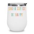 Drink Coffee Read Books Be Happy Wine Tumbler