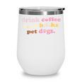 Drink Coffee Read Books Pet Dog Quote Men Women Wine Tumbler Drink Coffee Read Books Pet Dog Quote Men Women Wine Tumbler