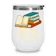Drink Tea And Read Books Reading Bookworm Literature Wine Tumbler Drink Tea And Read Books Reading Bookworm Literature Wine Tumbler