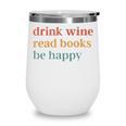 Drink Wine Read Books Be Happy Book Lover Bookish Wine Tumbler