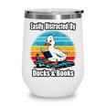 Ducks Books Lover Easily Distracted By Ducks & Books Wine Tumbler Ducks Books Lover Easily Distracted By Ducks & Books Wine Tumbler