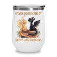Easily Distracted By Books & Dragons Librarian Book Lover Wine Tumbler Easily Distracted By Books & Dragons Librarian Book Lover Wine Tumbler