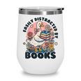 Easily Distracted By Books Read Goose Lover Bookworm Reading Wine Tumbler