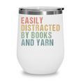 Easily Distracted By Books And Yarn Knitting & Crocheting Wine Tumbler