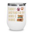 Easily Distracted By Dogs And Books Pets Books Lovers Wine Tumbler Easily Distracted By Dogs And Books Pets Books Lovers Wine Tumbler