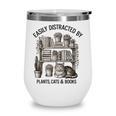 Easily Distracted By Plants Cats & Books Planting Gardening Wine Tumbler