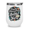 Easily Distracted By Yarn And Books Wine Tumbler