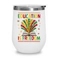 Education Is Freedom Books Lover History Month Wine Tumbler