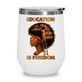 Education Is Freedom Teacher Book Black History Month Wine Tumbler