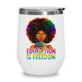 Education Is Freedom Teacher Books History Month Wine Tumbler Education Is Freedom Teacher Books History Month Wine Tumbler