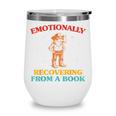 Emotionally Recovering From A Book Frog Wine Tumbler Emotionally Recovering From A Book Frog Wine Tumbler