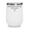 Emotionally Recovering From a Book Subtle Book Lover Wine Tumbler