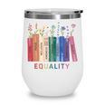 Equality Flower Books Equal Rights Social Justice Feminist Wine Tumbler Equality Flower Books Equal Rights Social Justice Feminist Wine Tumbler