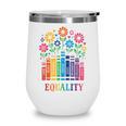 Equality Love Peace Compassion Books Protest Women Girls Kid Wine Tumbler Equality Love Peace Compassion Books Protest Women Girls Kid Wine Tumbler