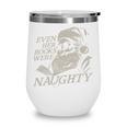 Even Her Books Were Naughty Santa Reading Christmas Wine Tumbler Even Her Books Were Naughty Santa Reading Christmas Wine Tumbler