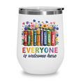 Everyone Is Welcome Here Floral Book LGBT Pride Equality Wine Tumbler Everyone Is Welcome Here Floral Book LGBT Pride Equality Wine Tumbler