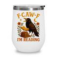 F CAW F Crow I'm Reading Book Lover Fall Wine Tumbler