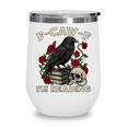 F-CAW-F I'm Reading Crow Book Lover Introvert Meme Wine Tumbler F-CAW-F I'm Reading Crow Book Lover Introvert Meme Wine Tumbler