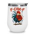 F-Caw-F Rooster F Awk F Chicken Coffee Romance Books Lover Wine Tumbler F-Caw-F Rooster F Awk F Chicken Coffee Romance Books Lover Wine Tumbler