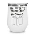 My Favorite People Are Fictional Book Reader Lover Wine Tumbler