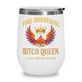Fire Breathing Bitch Queen I Will Not Be Afraid Fantasy Book Wine Tumbler