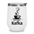 But First Kafka Coffee For Literature & Book Lovers Wine Tumbler But First Kafka Coffee For Literature & Book Lovers Wine Tumbler