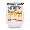 The Girl With The Books Became The Woman Writing Them Wine Tumbler